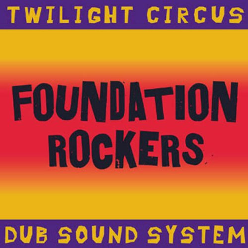 TWILIGHT CIRCUS DUB SOUND SYST - FOUNDATION ROCKERS Online